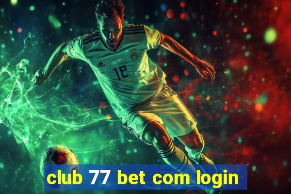 club 77 bet com login